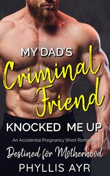 My Dad’s Criminal Friend Knocked Me Up